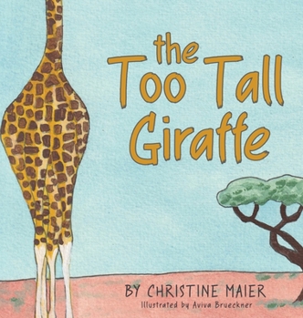 Hardcover The Too Tall Giraffe: A Children's Book about Looking Different, Fitting in, and Finding Your Superpower Book