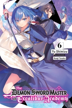 Paperback The Demon Sword Master of Excalibur Academy, Vol. 6 (Light Novel): Volume 6 Book