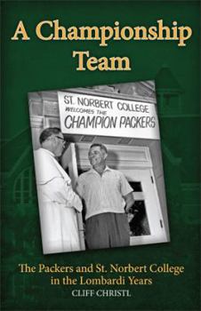 Paperback A Championship Team: The Packers and St. Norbert College in the Lombardi Years Book