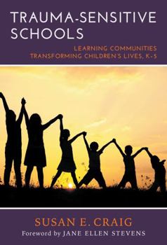 Paperback Trauma-Sensitive Schools: Learning Communities Transforming Children's Lives, K-5 Book