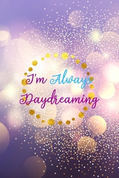 Paperback I'm Always Daydreaming: Notebook Journal Composition Blank Lined Diary Notepad 120 Pages Paperback Purple Light Glitter Day Dream Book