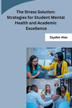 Paperback The Stress Solution: Strategies for Student Mental Health and Academic Excellence Book