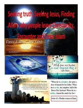 Paperback Seeking truth, Seeking Jesus, Finding Allah: why people leave Christianity, Encounter and Enter Islam Book