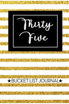 Thirty Five Bucket List Journal: Cute 35th Birthday Gift for Women | Alternative to a Card Notebook| Great Christmas or Birthday Present for Her