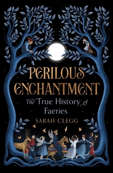 Hardcover Perilous Enchantment: The True History of Faeries Book