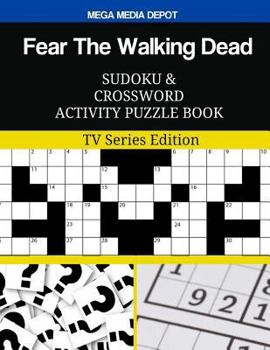 Fear The Walking Dead Sudoku and Crossword Activity Puzzle Book: TV Series Edition