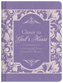 Hardcover Closer to God's Heart: A Devotional Prayer Journal for Women Book