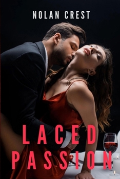 Laced Passion: A Dark Romance of Obsession and Desire (Lust & Lies) - Book #2 of the Lust & Lies