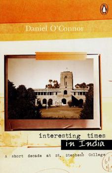 Hardcover Interesting Times in India: A Short Decade at St. Stephen's College Book