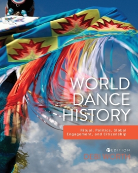 Paperback World Dance History: Ritual, Politics, Global Engagement, and Citizenship Book
