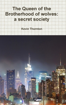 The Queen of the Brotherhood of wolves: a secret society