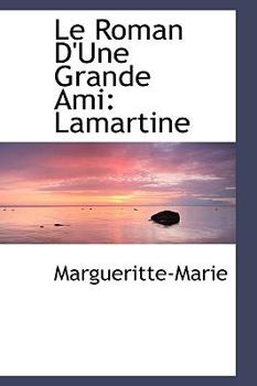 Le Roman D'une Grande Ami : Lamartine