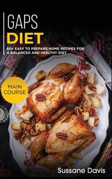 Hardcover Gaps Diet: 60+ Easy to prepare at home recipes for a balanced and healthy diet Book