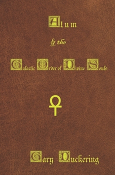 Atum & the Galactic Order of Divine Souls