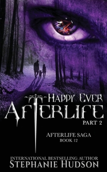 Happy Ever Afterlife Part 2 - Book #12 of the Afterlife Saga