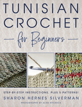 Paperback Tunisian Crochet for Beginners: Step-By-Step Instructions, Plus 5 Patterns! Book