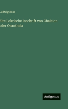 Hardcover Alte Lokrische Inschrift von Chaleion oder Oeantheia [German] Book