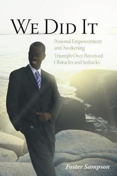 Paperback We Did It: Personal Empowerment and Awakening Triumph Over Perceived Obstacles and Setbacks Book
