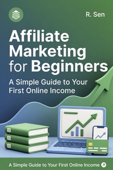 Paperback Affiliate Marketing for Beginners: A Simple Guide to Your First Online Income Book