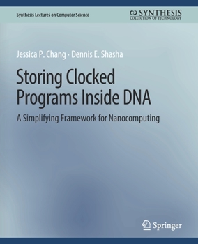 Paperback Storing Clocked Programs Inside DNA: A Simplifying Framework for Nanocomputing Book