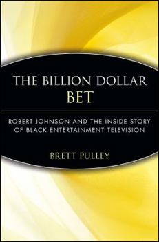 Paperback The Billion Dollar Bet: Robert Johnson and the Inside Story of Black Entertainment Television Book