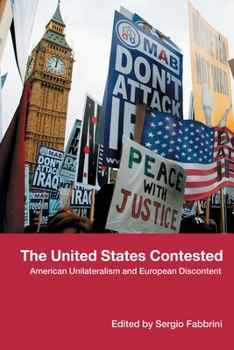 Paperback The United States Contested: American Unilateralism and European Discontent Book
