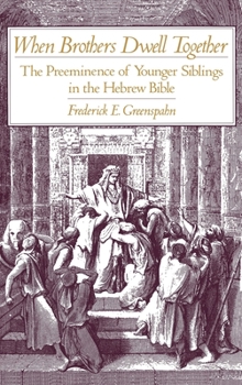 Hardcover When Brothers Dwell Together: The Preeminence of Younger Siblings in the Hebrew Bible Book