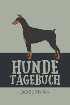 Hundetagebuch Doberman: Das Buch für deinen Hund, zum Eintragen und ausfüllen. Eintragebuch für Hundebesitzer (German Edition)