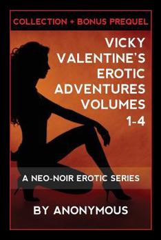 Paperback Vicky Valentine's Erotic Adventures: Volumes 1 - 4: (Collection + Bonus Prequel) Book