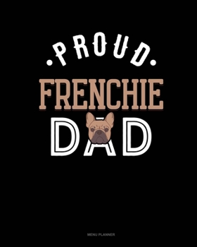 Paperback Proud Frenchie Dad: Menu Planner Book