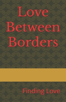 Paperback Love Between Borders: Finding Love Book
