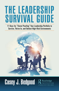 Hardcover The Leadership Survival Guide: 11 Keys for "Storm Proofing" Your Leadership Portfolio to Survive, Thrive In, and Outlast High-Risk Environments Book
