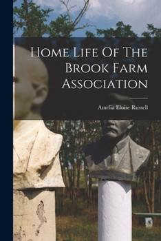 Home Life Of The Brook Farm Association...