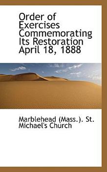 Paperback Order of Exercises Commemorating Its Restoration April 18, 1888 Book