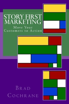Paperback Story First Marketing: Move Your Customers to Action Book