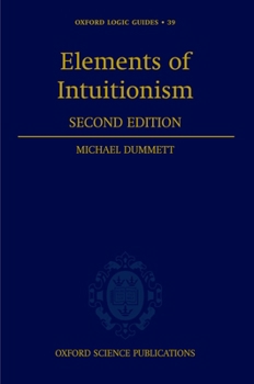 Elements of Intuitionism - Book #39 of the Oxford Logic Guides