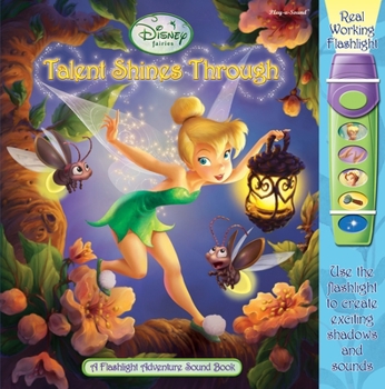 Board book Disney Fairies Tinker Bell: Talent Shines Through a Flashlight Adventure Sound Book [With Battery] Book