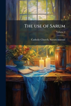 Paperback The use of Sarum: The Original Texts Edited From The MSS; Volume 2 Book