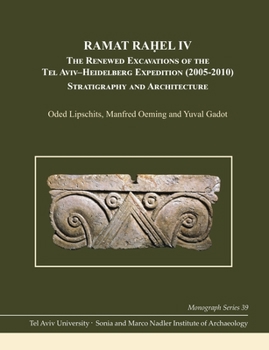 Hardcover Ramat Ra&#7717;el IV: The Renewed Excavations by the Tel Aviv-Heidelberg Expedition (2005-2010) Stratigraphy and Architecture Book