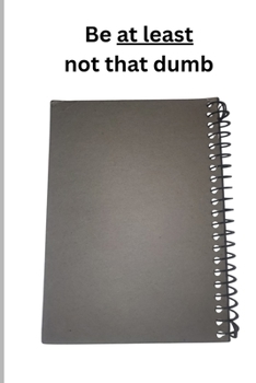 Paperback At least be not that dumb Book
