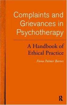 Paperback Complaints and Grievances in Psychotherapy: A Handbook of Ethical Practice Book