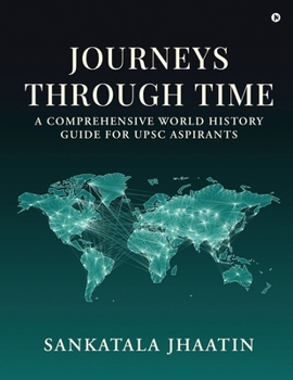 Paperback Journeys Through Time: A Comprehensive World History Guide for UPSC Aspirants Book