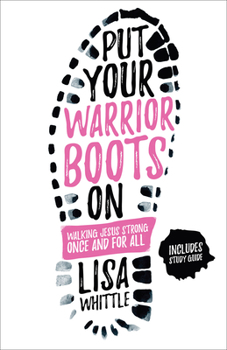 Paperback Put Your Warrior Boots on: Walking Jesus Strong, Once and for All Book