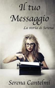 Paperback Il tuo Messaggio: la storia di Serena [Italian] Book