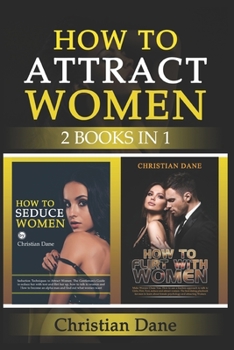 Paperback How to Attract Women: seduction techniques to find out what women like, how to seduce women and how to flirt without fear Book