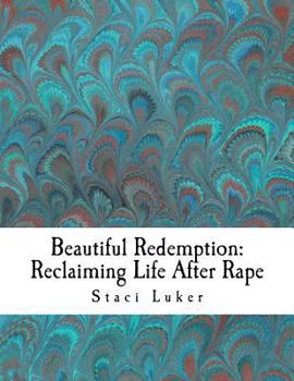 Paperback Beautiful Redemption: Reclaiming Life After Rape Book