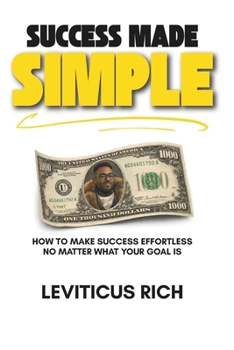 Paperback Success Made Simple: How to Make Success Effortless No Matter What Your Goal Is Book