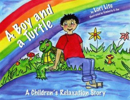 Hardcover A Boy and a Turtle: A Bedtime Story That Teaches Younger Children How to Visualize to Reduce Stress, Lower Anxiety and Improve Sleep Book