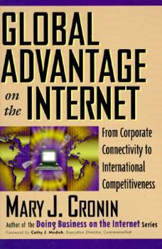 Hardcover Global Advantage on the Internet : From Corporate Connectivity to International Book