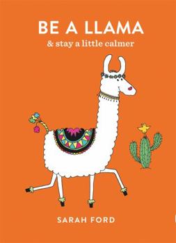 Paperback Be a Llama: & Stay a Little Calmer Book